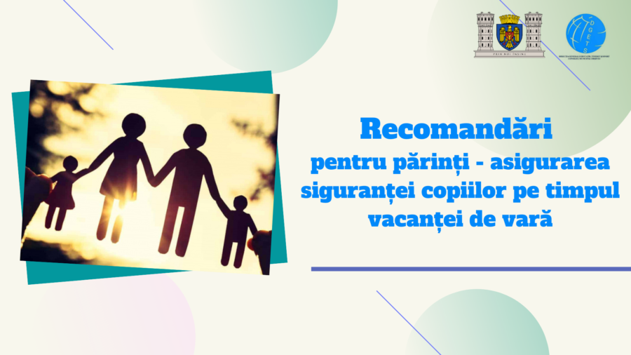 Recomandări pentru părinți – asigurarea siguranței copiilor pe timpul vacanței de vară